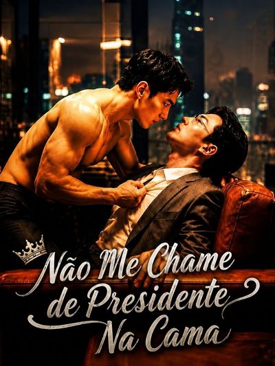 Não Me Chame de Presidente na Cama