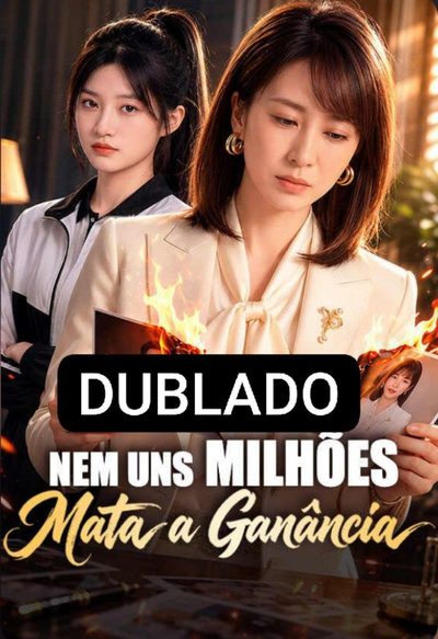Nem Uns Milhões Mata a Ganância