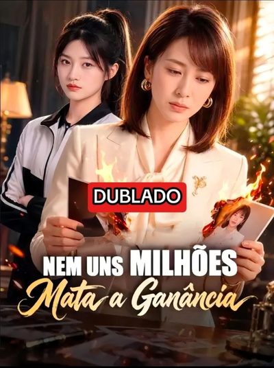 Nem Uns Milhões Mata a Ganância
