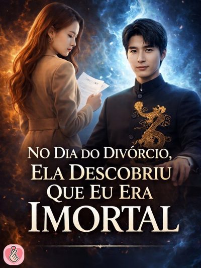 No Dia do Divórcio, Ela Descobriu que Eu Era Imortal
