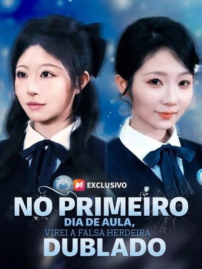 No Primeiro Dia de Aula, Virei a Falsa Herdeira