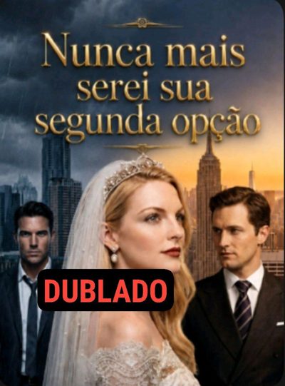 Nunca Mais Serei Sua Segunda Opção