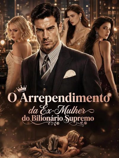 O Arrependimento da Ex-mulher do Bilionário Supremo