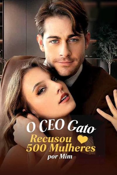 O Ceo Gato Recusou 500 Mulheres por Mim