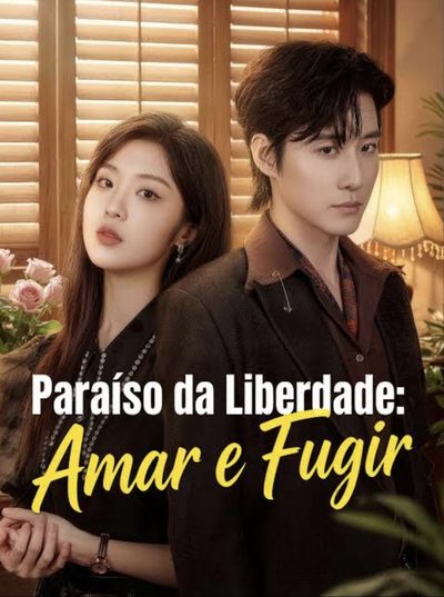 Paraíso da Liberdade: Amar e Fugir