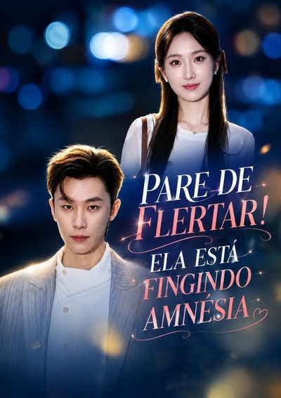 Pare de Flertar! Ela Está Fingindo Amnésia
