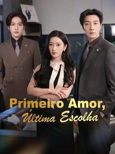 Primeiro Amor, Última Escolha