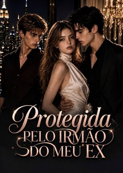 Protegida Pelo Irmão do Meu Ex