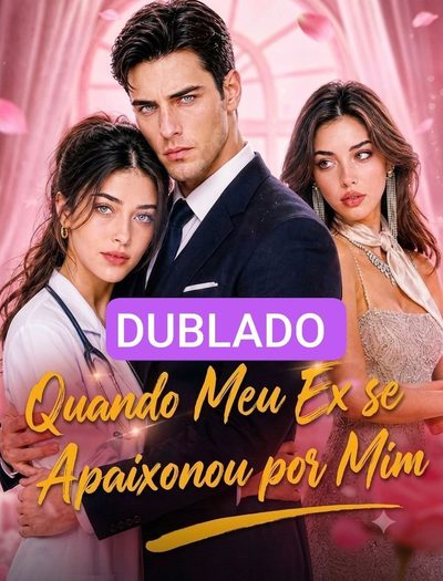Quando Meu Ex Se Apaixonou por Mim