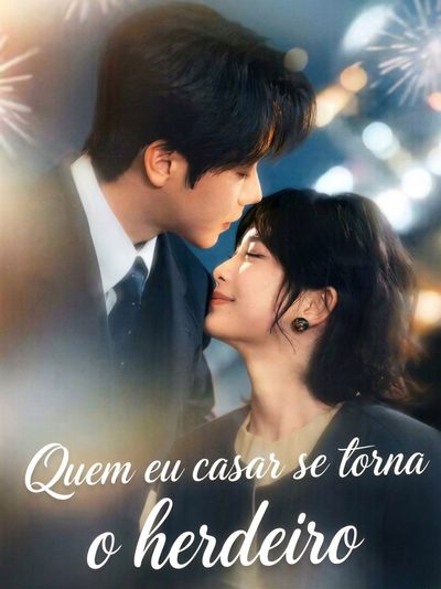 Quem Eu Casar Se Torna o Herdeiro