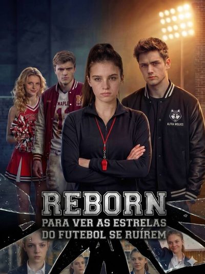 Reborn: para Ver as Estrelas do Futebol Se Ruírem