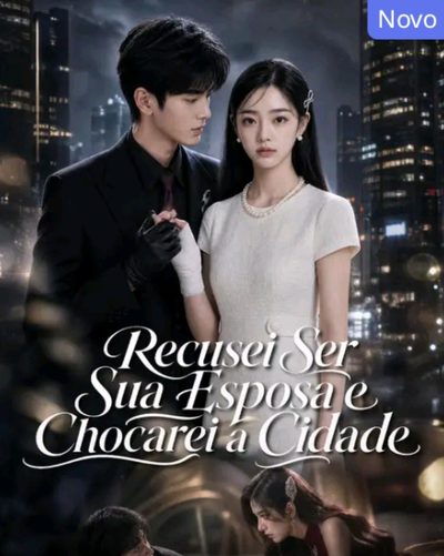 Recusei Ser Sua Esposa e Chocarei a Cidade