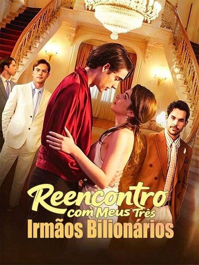 Reencontro com Meus Três Irmãos Bilionários