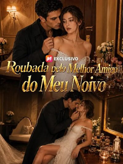 Roubada Pelo Melhor Amigo do Meu Noivo