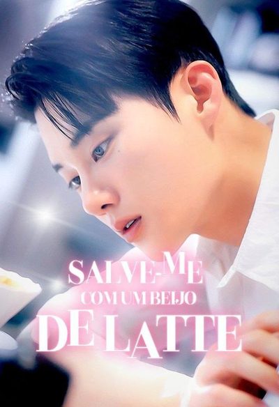 Salve-me com Um Beijo de Latte