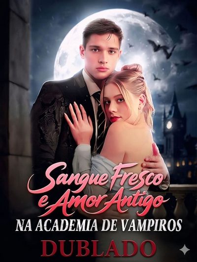 Sangue Fresco e Amor Antigo na Academia de Vampiros