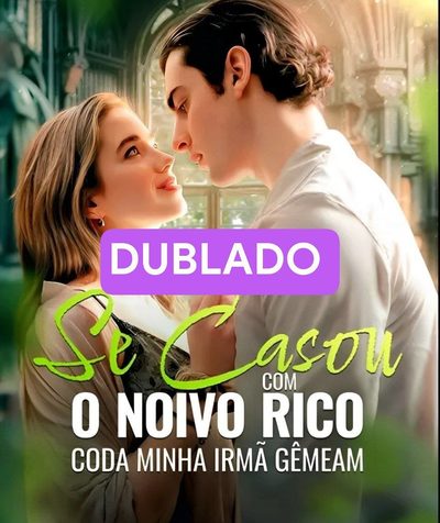 Se Casou com o Noivo Rico da Minha Irmã Gêmea