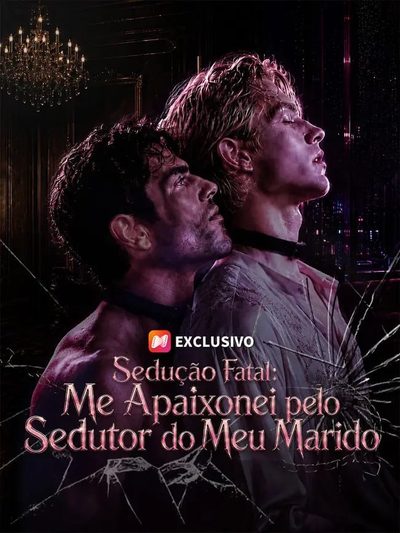 Sedução Fatal: Me Apaixonei Pelo Sedutor do Meu Marido