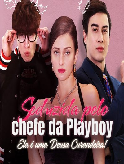 Seduced By Playboy Boss - Seduzida Pelo Chefe da Playboy