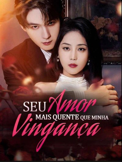 Seu Amor Mais Quente que Minha Vingança