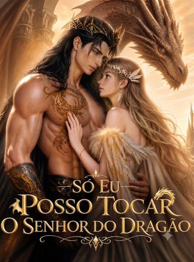 Só Eu Posso Tocar o Senhor do Dragão