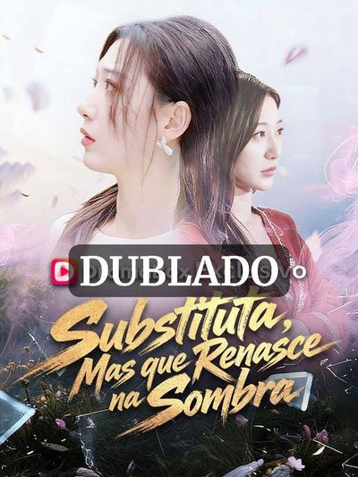 Substituta, Mas que Renasce na Sombra