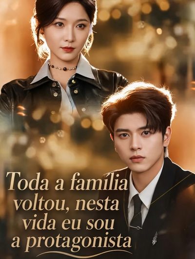Toda a Familia Voltou, Nesta Vida Eu Sou a Protagonista Toda Família Voltou, Nesta Vida Eu Sou a Protagonista All of the True Heir´s Family Is Reborns