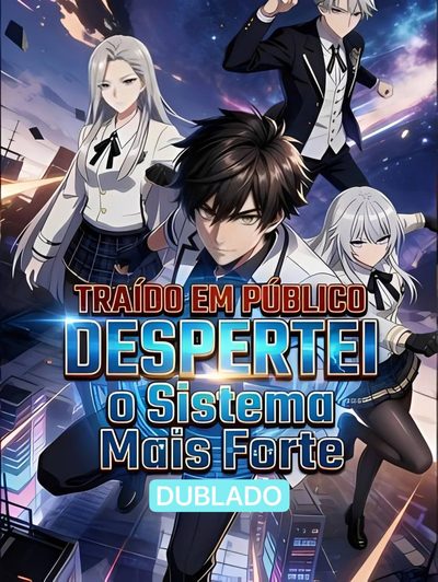 Traído em Público, Despertei o Sistema Mais Forte