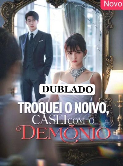 Troquei o Noivo Casei com Demônio