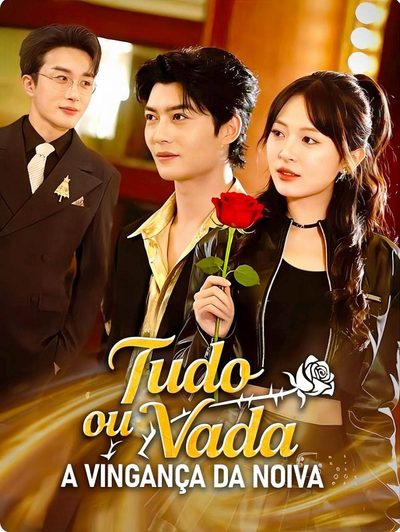 Tudo Ou Nada a Vingança da Noiva