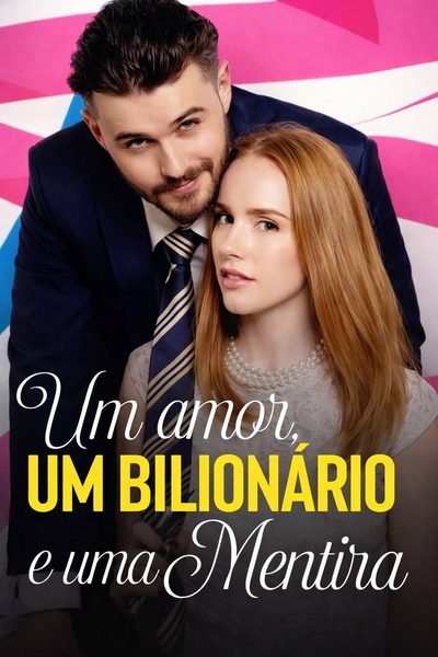 Um Amor, Um Bilionário e uma Mentira