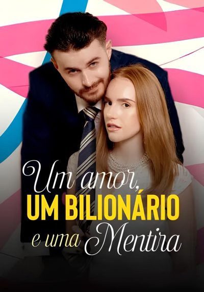 Um Amor, Um Bilionário e uma Mentira