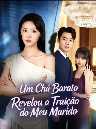 Um Chá Barato Revelou a Traição do Meu Marido Free Yourself From a Foolish Love