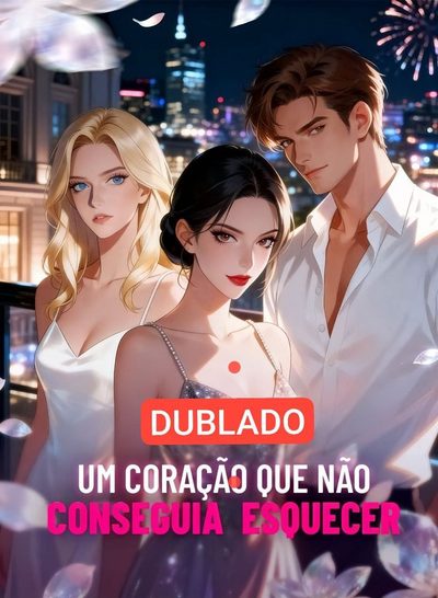 Um Coração que Não Conseguia Esquecer